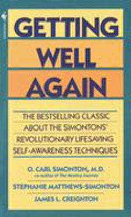 Getting Well Again The Bestselling Classic about the Simontons' Revolutionary Lifesaving Self- Awareness Techniques  9780553280333 Front Cover