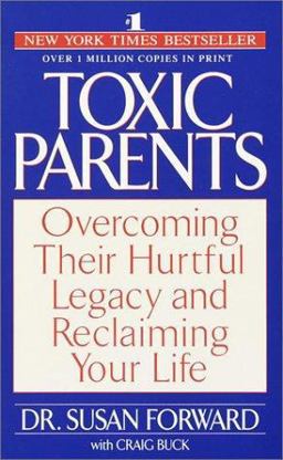 Toxic Parents Overcoming Their Hurtful Legacy and Reclaiming Your Life  9780553284348 Front Cover
