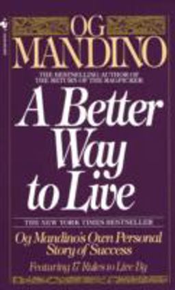 Better Way to Live Og Mandino's Own Personal Story of Success Featuring 17 Rules to Live By  9780553286748 Front Cover