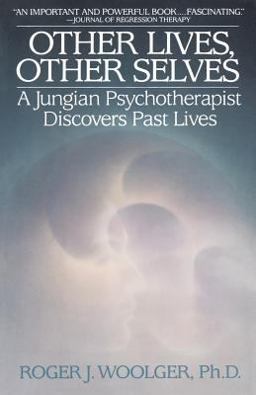 Other Lives, Other Selves A Jungian Psychotherapist Discovers Past Lives  9780553345957 Front Cover