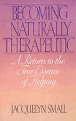 Becoming Naturally Therapeutic A Return to the True Essence of Helping  9780553348002 Front Cover