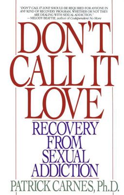 Don't Call It Love Recovery from Sexual Addiction  9780553351385 Front Cover