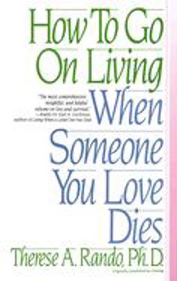 How to Go on Living When Someone You Love Dies  9780553352696 Front Cover