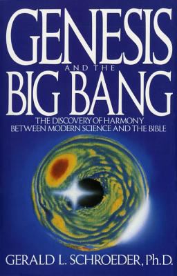 Genesis and the Big Bang Theory The Discovery of Harmony Between Modern Science and the Bible  9780553354133 Front Cover