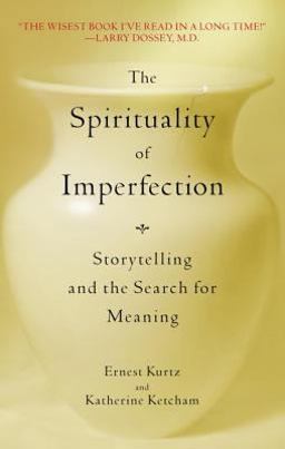 Spirituality of Imperfection Storytelling and the Search for Meaning  9780553371321 Front Cover