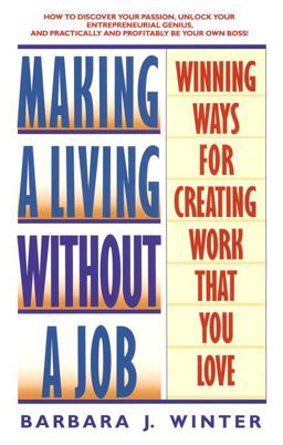 Making a Living Without a Job Winning Ways for Creating Work That You Love  9780553371659 Front Cover