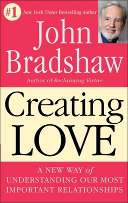 Creating Love A New Way of Understanding Our Most Important Relationships  9780553373059 Front Cover