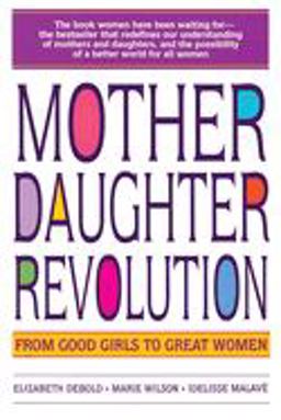 Mother Daughter Revolution From Good Girls to Great Women  9780553374186 Front Cover