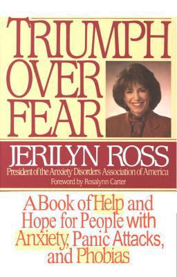 Triumph over Fear A Book of Help and Hope for People with Anxiety, Panic Attacks, and Phobias  9780553374445 Front Cover