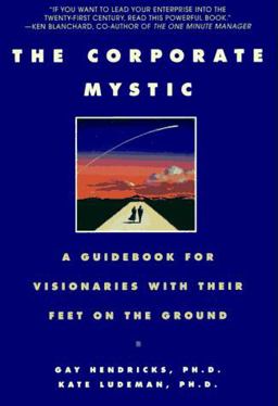Corporate Mystic A Guidebook for Visionaries with Their Feet on the Ground  9780553374940 Front Cover