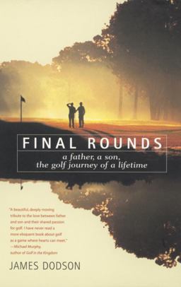 Final Rounds A Father, a Son, the Golf Journey of a Lifetime  9780553375640 Front Cover