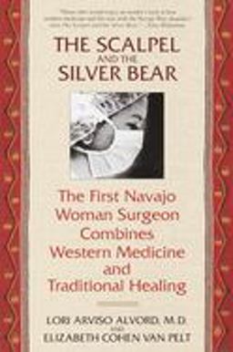 Scalpel and the Silver Bear The First Navajo Woman Surgeon Combines Western Medicine and Traditional Healing  9780553378009 Front Cover