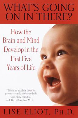 What's Going on in There? How the Brain and Mind Develop in the First Five Years of Life  9780553378252 Front Cover