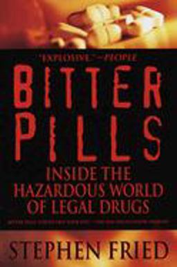 Bitter Pills Inside the Hazardous World of Legal Drugs  9780553378528 Front Cover