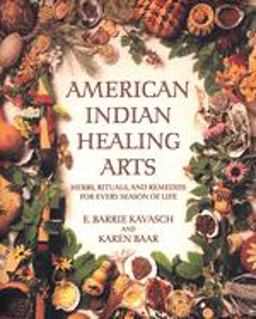 American Indian Healing Arts Herbs, Rituals, and Remedies for Every Season of Life  9780553378818 Front Cover