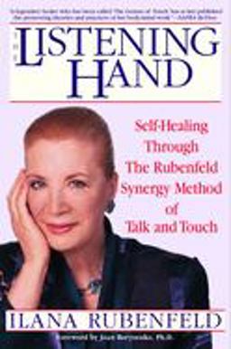 Listening Hand Self-Healing Through the Rubenfeld Synergy Method of Talk and Touch  9780553379839 Front Cover