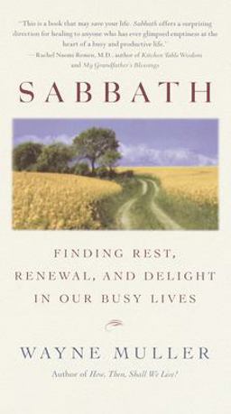Sabbath Finding Rest, Renewal, and Delight in Our Busy Lives  9780553380118 Front Cover