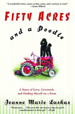 Fifty Acres and a Poodle A Story of Love, Livestock, and Finding Myself on a Farm  9780553380156 Front Cover