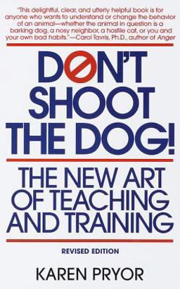 Don't Shoot the Dog! The New Art of Teaching and Training 2nd 9780553380392 Front Cover
