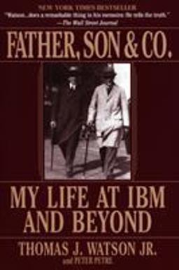 Father, Son and Co My Life at IBM and Beyond  9780553380835 Front Cover