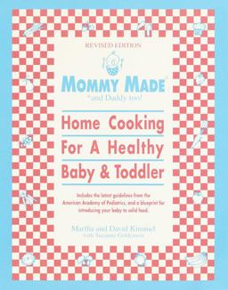 Mommy Made and Daddy Too! Home Cooking for a Healthy Baby and Toddler 10th 9780553380903 Front Cover
