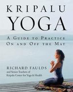 Kripalu Yoga A Guide to Practice on and off the Mat  9780553380972 Front Cover