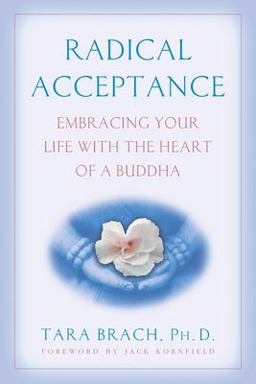 Radical Acceptance Embracing Your Life with the Heart of a Buddha  9780553380996 Front Cover
