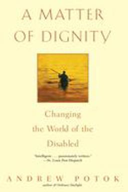 Matter of Dignity Changing the World of the Disabled  9780553381245 Front Cover