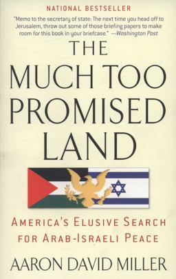 Much Too Promised Land America's Elusive Search for Arab-Israeli Peace  9780553384147 Front Cover