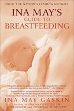 Ina May's Guide to Breastfeeding From the Nation's Leading Midwife  9780553384291 Front Cover