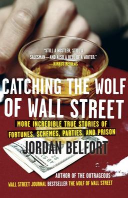Catching the Wolf of Wall Street More Incredible True Stories of Fortunes, Schemes, Parties, and Prison  9780553385441 Front Cover