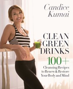 Clean Green Drinks 100+ Cleansing Recipes to Renew and Restore Your Body and Mind  9780553390834 Front Cover