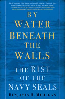By Water Beneath the Walls The Rise of the Navy SEALs  9780553392197 Front Cover