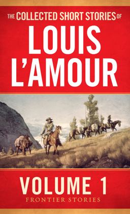 Collected Short Stories of Louis l'Amour, Volume 1 Frontier Stories  9780553392265 Front Cover