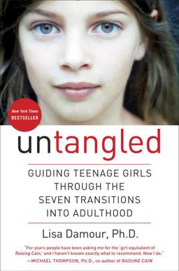 Untangled: Guiding Teenage Girls Through the Seven Transitions into Adulthood  9780553393057 Front Cover