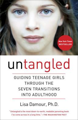 Untangled: Guiding Teenage Girls Through the Seven Transitions into Adulthood  9780553393071 Front Cover