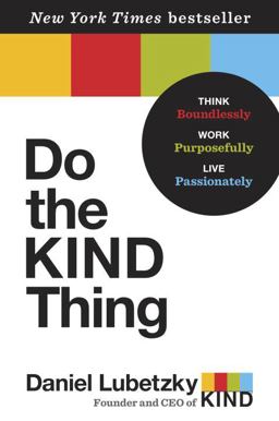 Do the KIND Thing Think Boundlessly, Work Purposefully, Live Passionately  9780553393248 Front Cover