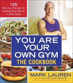 You Are Your Own Gym: the Cookbook 125 Delicious Recipes for Cooking Your Way to a Great Body  9780553395006 Front Cover