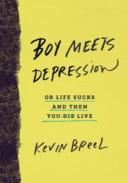 Boy Meets Depression Or Life Sucks and Then You Live  9780553418378 Front Cover