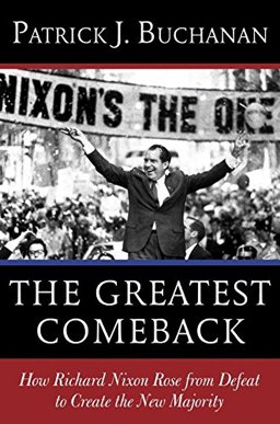 Greatest Comeback How Richard Nixon Rose from Defeat to Create the New Majority  9780553418637 Front Cover