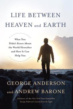 Life Between Heaven and Earth What You Didn't Know about the World Hereafter and How It Can Help You  9780553419498 Front Cover