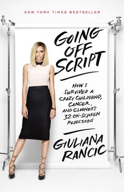 Going off Script How I Survived a Crazy Childhood, Cancer, and Clooney's 32 on-Screen Rejections  9780553446685 Front Cover