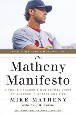 Matheny Manifesto A Young Manager's Old-School Views on Success in Sports and Life  9780553446692 Front Cover