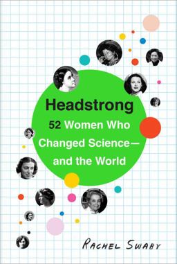 Headstrong 52 Women Who Changed Science-And the World  9780553446791 Front Cover
