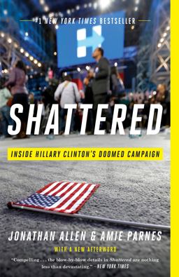 Shattered: Inside Hillary Clinton's Doomed Campaign  9780553447118 Front Cover