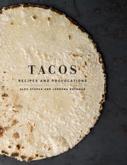 Tacos Recipes and Provocations: a Cookbook  9780553447293 Front Cover