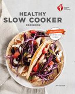 American Heart Association Healthy Slow Cooker Cookbook, Second Edition 2nd 9780553448047 Front Cover