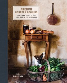 French Country Cooking Meals and Moments from a Village in the Vineyards: a Cookbook  9780553459586 Front Cover