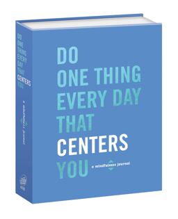 Do One Thing Every Day That Centers You: A Mindfulness Journal  9780553459708 Front Cover
