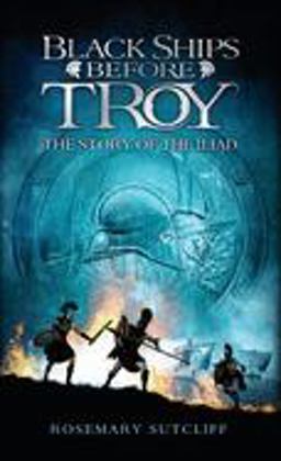 Black Ships Before Troy The Story of the Iliad  9780553494839 Front Cover